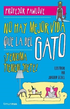 NO HAY MEJOR VIDA QUE LA DEL GATO | 9788448019457 | PROFESOR PAWLOVE | Llibreria Aqualata | Comprar llibres en català i castellà online | Comprar llibres Igualada