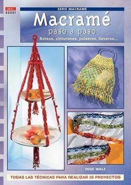 SERIE MACRAMÉ 1. MACRAMÉ PASO A PASO. BOLSOS, CINTURONES, PULSERAS LLAVEROS.. | 9788496777071 | WALZ, INGE | Llibreria Aqualata | Comprar llibres en català i castellà online | Comprar llibres Igualada