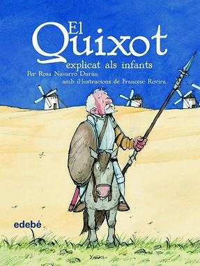 QUIXOT EXPLICAT ALS INFANTS (EDICIÒ ESCOLAR PER A EP) | 9788423684595 | NAVARRO DURÁN, ROSA | Llibreria Aqualata | Comprar llibres en català i castellà online | Comprar llibres Igualada