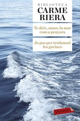 TE DEIX, AMOR, LA MAR COM A PENYORA. JO POS PER TESTIMONI LES GAVINES | 9788499308784 | RIERA, CARME | Llibreria Aqualata | Comprar llibres en català i castellà online | Comprar llibres Igualada