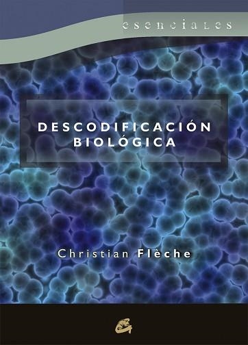 DESCODIFICACIÓN BIOLÓGICA | 9788484453376 | FLÈCHE, CHRISTIAN | Llibreria Aqualata | Comprar llibres en català i castellà online | Comprar llibres Igualada