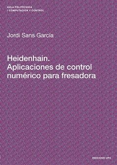 HEIDENHAIN. APLICACIONES DE CONTROL NUMÉRICO PARA FRESADORA | 9788483017623 | SANS, JORDI  | Llibreria Aqualata | Comprar llibres en català i castellà online | Comprar llibres Igualada