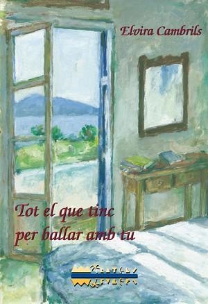 TOT EL QUE TINC PER BALLAR AMB TU | 9788499041551 | CAMBRILS MIRALLES, ELVIRA | Llibreria Aqualata | Comprar libros en catalán y castellano online | Comprar libros Igualada