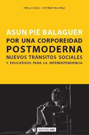 POR UNA CORPOREIDAD POSTMODERNA | 9788490641385 | PIÉ BALAGUER, ASUN | Llibreria Aqualata | Comprar llibres en català i castellà online | Comprar llibres Igualada