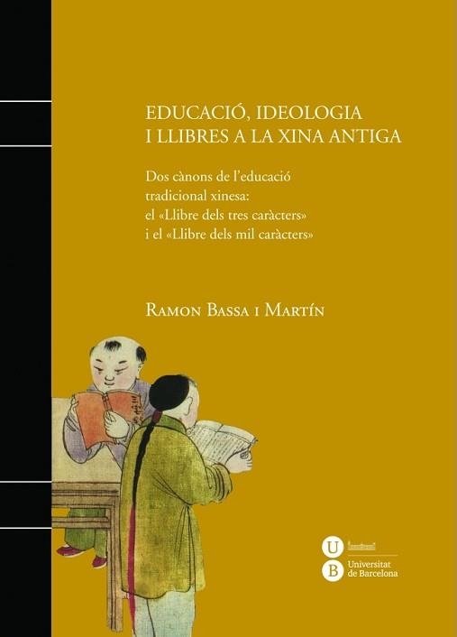 EDUCACIÓ, IDEOLOGIA I LLIBRES A LA XINA ANTIGA | 9788447536061 | BASSA I MARTÍN, RAMON | Llibreria Aqualata | Comprar llibres en català i castellà online | Comprar llibres Igualada