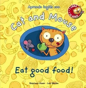 CAT AND MOUSE: EAT GOOD FOOD! | 9788467830873 | HUSAR, STÉPHANE / MÉHÉE, LOÏC | Llibreria Aqualata | Comprar llibres en català i castellà online | Comprar llibres Igualada