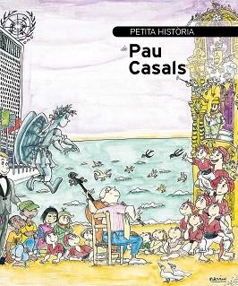 PETITA HISTÒRIA DE PAU CASALS | 9788499791265 | GUMÍ, ALBERT | Llibreria Aqualata | Comprar llibres en català i castellà online | Comprar llibres Igualada