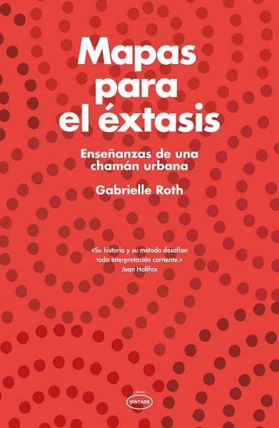 MAPAS PARA EL ÉXTASIS | 9788479537524 | ROTH, GABRIELLE | Llibreria Aqualata | Comprar llibres en català i castellà online | Comprar llibres Igualada