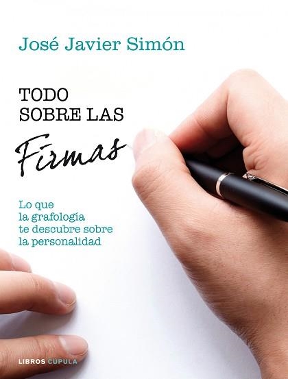 TODO SOBRE LAS FIRMAS. LO QUE LA GRAFOLOGÍA NOS DICE SOBRE ELLAS | 9788448020057 | SIMÓN, JOSÉ JAVIER  | Llibreria Aqualata | Comprar llibres en català i castellà online | Comprar llibres Igualada