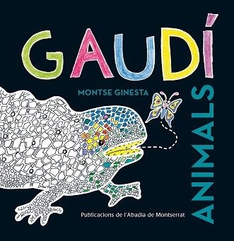 GAUDÍ. ANIMALS | 9788498836981 | GINESTA, MONTSE | Llibreria Aqualata | Comprar libros en catalán y castellano online | Comprar libros Igualada