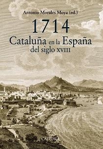 1714. CATALUÑA EN LA ESPAÑA DEL SIGLO XVIII | 9788437633145 | MORALES MOYA, ANTONIO | Llibreria Aqualata | Comprar llibres en català i castellà online | Comprar llibres Igualada