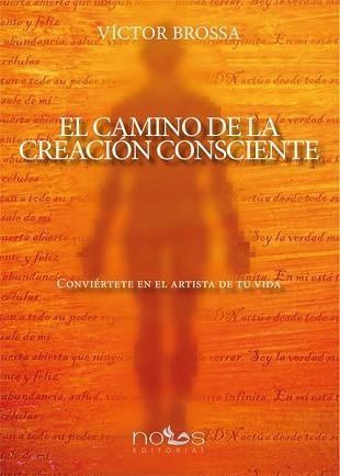 CAMINO DE LA CREACIÓN CONSCIENTE, EL | 9788494217036 | BROSSA, VICTOR | Llibreria Aqualata | Comprar llibres en català i castellà online | Comprar llibres Igualada