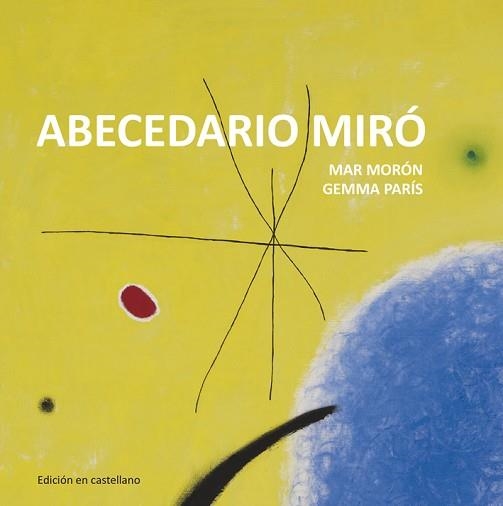 ABECEDARIO MIRÓ | 9788425227332 | MORÓN VELASCO, MAR / PARÍS ROMIA, GEMMA | Llibreria Aqualata | Comprar llibres en català i castellà online | Comprar llibres Igualada