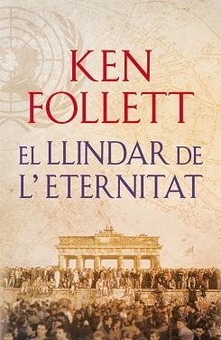 LLINDAR DE L'ETERNITAT, EL (THE CENTURY 3) | 9788415961079 | FOLLETT, KEN | Llibreria Aqualata | Comprar llibres en català i castellà online | Comprar llibres Igualada