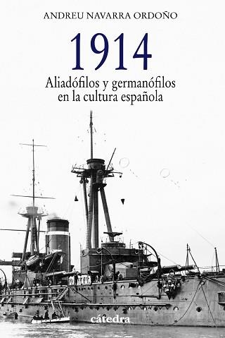 1914. ALIADÓFILOS Y GERMANÓFILOS EN LA CULTURA ESPAÑOLA | 9788437632858 | NAVARRA ORDOÑO, ANDREU | Llibreria Aqualata | Comprar llibres en català i castellà online | Comprar llibres Igualada