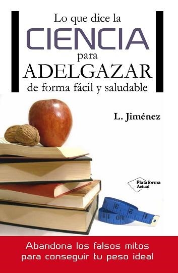 QUE DICE LA CIENCIA PARA ADELGAZAR DE FORMA FÁCIL Y SALUDABLE, LO | 9788416096749 | JIMÉNEZ, LUIS | Llibreria Aqualata | Comprar llibres en català i castellà online | Comprar llibres Igualada