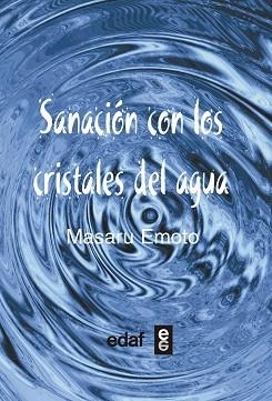 SANACIÓN CON LOS CRISTALES DEL AGUA | 9788441434479 | EMOTO, MASARU | Llibreria Aqualata | Comprar llibres en català i castellà online | Comprar llibres Igualada