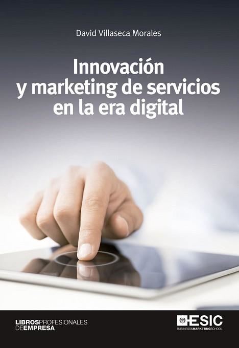 INNOVACIÓN Y MARKETING DE SERVICIOS EN LA ERA DIGITAL | 9788415986508 | VILLASECA MORALES, DAVID | Llibreria Aqualata | Comprar llibres en català i castellà online | Comprar llibres Igualada