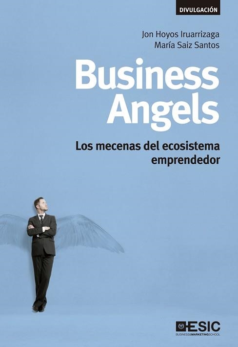 BUSINESS ANGELS | 9788473561525 | HOYOS IRUARRIZAGA, JON/SAIZ SANTOS, MARÍA | Llibreria Aqualata | Comprar llibres en català i castellà online | Comprar llibres Igualada