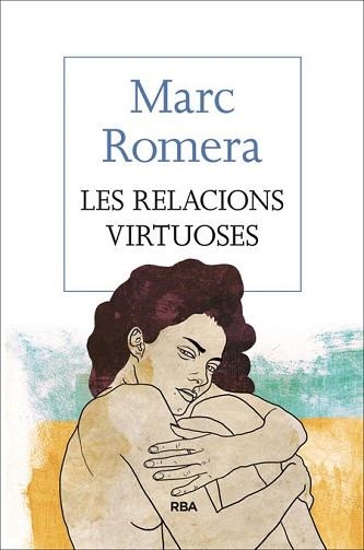 RELACIONS VIRTUOSES, LES | 9788482647418 | ROMERA, MARC | Llibreria Aqualata | Comprar libros en catalán y castellano online | Comprar libros Igualada