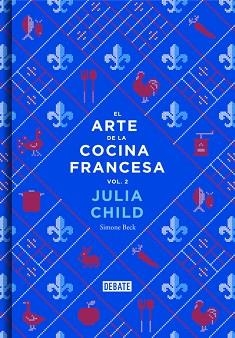 ARTE DE LA COCINA FRANCESA, EL (VOL. 2) | 9788499924328 | CHILD, JULIA / BECK, SIMONE | Llibreria Aqualata | Comprar llibres en català i castellà online | Comprar llibres Igualada