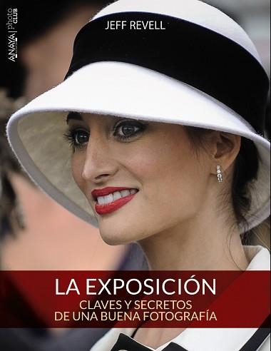 EXPOSICIÓN. CLAVES Y SECRETOS DE UNA BUENA FOTOGRAFÍA, LA | 9788441536012 | REVELL, JEFF | Llibreria Aqualata | Comprar llibres en català i castellà online | Comprar llibres Igualada