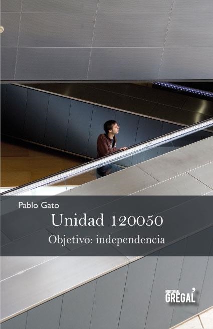 UNIDAD 120050. OBJETIVO: INDEPENDENCIA | 9788494272950 | GATO, PABLO | Llibreria Aqualata | Comprar llibres en català i castellà online | Comprar llibres Igualada