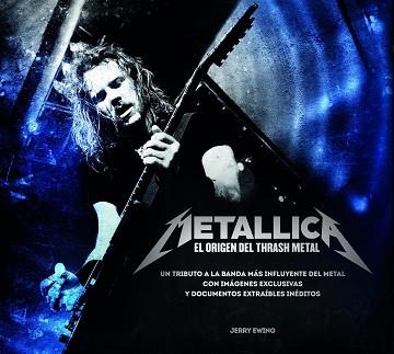 METALLICA. EL ORIGEN DEL THRASH METAL | 9788448019327 | EWING, JERRY | Llibreria Aqualata | Comprar llibres en català i castellà online | Comprar llibres Igualada