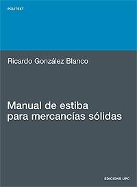 MANUAL DE ESTIBA PARA MERCANCIAS SÓLIDAS | 9788483018941 | GONZÁLEZ BLANCO, RICARDO | Llibreria Aqualata | Comprar llibres en català i castellà online | Comprar llibres Igualada