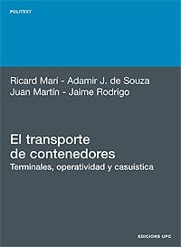 TRANSPORTE DE CONTENEDORES, EL : TERMINALES, OPERATIVIDAD Y CASUÍSTICA | 9788483016909 | MARÍ SAGARRA, RICARD/SOUZA, ADALMIR J/MARTÍN MALLOFRE, JUAN/RODRIGO DE LARRUCEA, JAIME | Llibreria Aqualata | Comprar llibres en català i castellà online | Comprar llibres Igualada