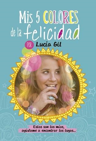 MIS 5 COLORES DE LA FELICIDAD | 9788437200842 | GIL SANTIAGO, LUCIA | Llibreria Aqualata | Comprar llibres en català i castellà online | Comprar llibres Igualada