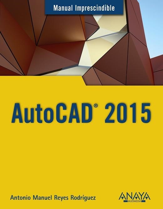 AUTOCAD 2015 | 9788441536227 | REYES RODRÍGUEZ, ANTONIO MANUEL | Llibreria Aqualata | Comprar llibres en català i castellà online | Comprar llibres Igualada