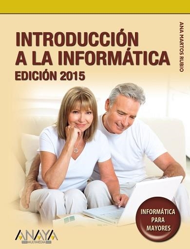 INTRODUCCIÓN A LA INFORMÁTICA. EDICIÓN 2015 | 9788441536104 | MARTOS RUBIO, ANA | Llibreria Aqualata | Comprar llibres en català i castellà online | Comprar llibres Igualada