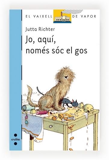 JO, AQUÍ, NOMÉS SÓC EL GOS | 9788466136921 | RICHTER, JUTTA | Llibreria Aqualata | Comprar llibres en català i castellà online | Comprar llibres Igualada