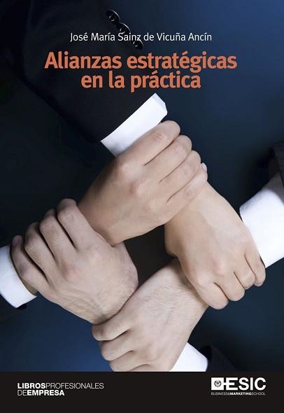 ALIANZAS ESTRATÉGICAS EN LA PRÁCTICA | 9788415986003 | SAINZ DE VICUÑA ANCÍN, JOSÉ MARÍA | Llibreria Aqualata | Comprar llibres en català i castellà online | Comprar llibres Igualada