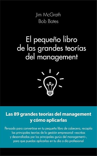 PEQUEÑO LIBRO DE LAS GRANDES TEORÍAS DEL MANAGEMENT, EL | 9788415678908 | MCGRATH, JIM/ BATES, BOB | Llibreria Aqualata | Comprar llibres en català i castellà online | Comprar llibres Igualada