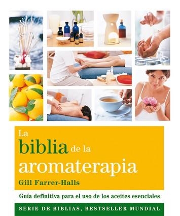 BIBLIA DE LA AROMATERAPIA, LA | 9788484454649 | FARRER-HALLS, GILL | Llibreria Aqualata | Comprar libros en catalán y castellano online | Comprar libros Igualada