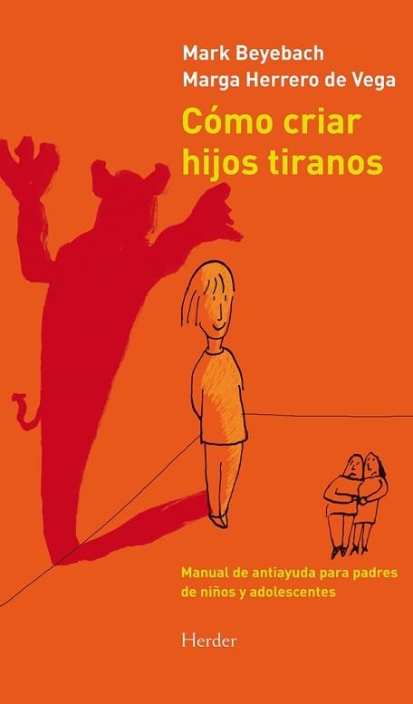 CÓMO CRIAR HIJOS TIRANOS. MANUAL DE ANTIAYUDA PARA PADRES DE NIÑOS Y ADOLESCENTE | 9788425431845 | BEYEBACH, MARK/HERRERO DE VEGA, MARGARITA | Llibreria Aqualata | Comprar llibres en català i castellà online | Comprar llibres Igualada