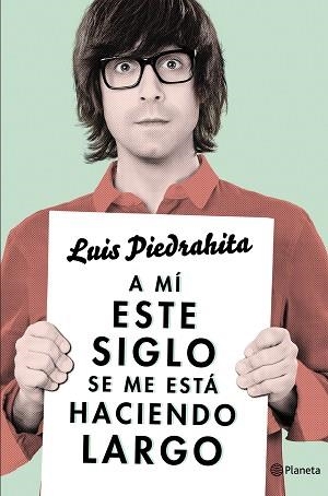 A MÍ ESTE SIGLO SE ME ESTÁ HACIENDO LARGO | 9788408132615 | PIEDRAHITA, LUIS  | Llibreria Aqualata | Comprar llibres en català i castellà online | Comprar llibres Igualada