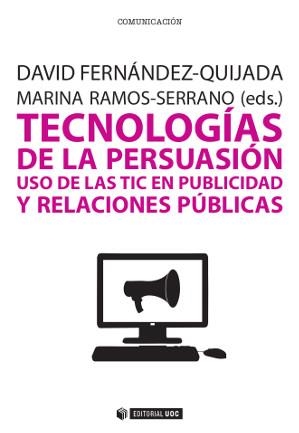 TECNOLOGÍAS DE LA PERSUASIÓN. USO DE LAS TIC EN PUBLICIDAD Y RELACIONES PÚBLICAS | 9788490642030 | FERNÁNDEZ-QUIJADA, DAVID / RAMOS-SERRANO, MARINA | Llibreria Aqualata | Comprar llibres en català i castellà online | Comprar llibres Igualada