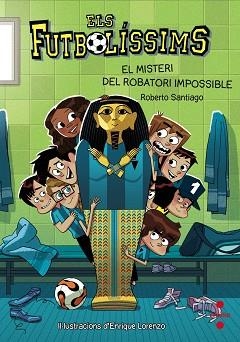 FUTBOLÍSSIMS 5. EL MISTERI DEL ROBATORI IMPOSSIBLE | 9788466137249 | SANTIAGO, ROBERTO | Llibreria Aqualata | Comprar libros en catalán y castellano online | Comprar libros Igualada