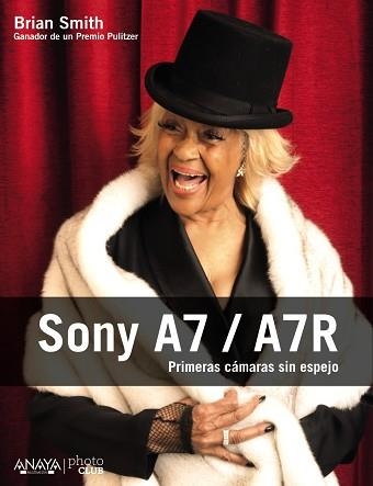 SONY A7 / A7R | 9788441536432 | SMITH, BRIAN | Llibreria Aqualata | Comprar llibres en català i castellà online | Comprar llibres Igualada