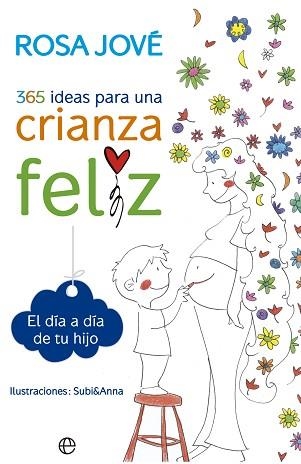 365 IDEAS PARA UNA CRIANZA FELIZ | 9788490602164 | JOVE, ROSA | Llibreria Aqualata | Comprar llibres en català i castellà online | Comprar llibres Igualada