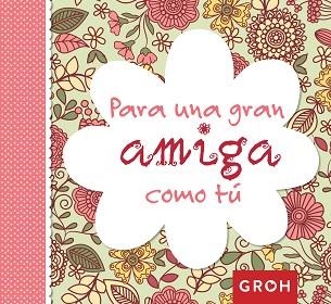 PARA UNA GRAN AMIGA COMO TÚ | 9788490680230 | GROH | Llibreria Aqualata | Comprar llibres en català i castellà online | Comprar llibres Igualada