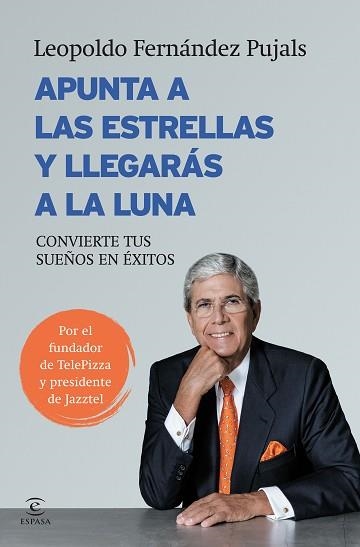 APUNTA A LAS ESTRELLAS Y LLEGARÁS A LA LUNA | 9788467043044 | FERNÁNDEZ PUJALS, LEOPOLDO | Llibreria Aqualata | Comprar llibres en català i castellà online | Comprar llibres Igualada