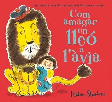 COM AMAGAR UN LLEÓ A L'ÀVIA | 9788416075171 | STEPHENS, HELEN | Llibreria Aqualata | Comprar llibres en català i castellà online | Comprar llibres Igualada