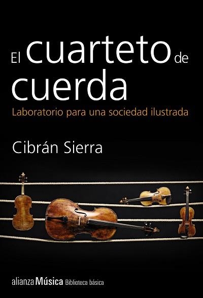 CUARTETO DE CUERDA, EL. LABORATORIO PARA UNA SOCIEDAD ILUSTRADA | 9788420693385 | SIERRA, CIBRÁN | Llibreria Aqualata | Comprar llibres en català i castellà online | Comprar llibres Igualada