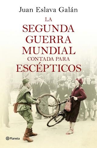 SEGUNDA GUERRA MUNDIAL CONTADA PARA ESCÉPTICOS, LA | 9788408135302 | ESLAVA GALÁN, JUAN  | Llibreria Aqualata | Comprar llibres en català i castellà online | Comprar llibres Igualada