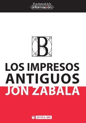 IMPRESOS ANTIGUOS, LOS | 9788490644737 | ZABALA VÁZQUEZ, JON | Llibreria Aqualata | Comprar llibres en català i castellà online | Comprar llibres Igualada