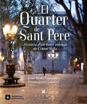 QUARTER DE SANT PERE, EL | 9788483307731 | VILUMARA I LAMARCA, JOSEP M./LÓPEZ PÉREZ, FÀTIMA/DE BARGAS I FÀBREGAS, JAUME/CANALS AROMÍ, M. TERESA | Llibreria Aqualata | Comprar llibres en català i castellà online | Comprar llibres Igualada